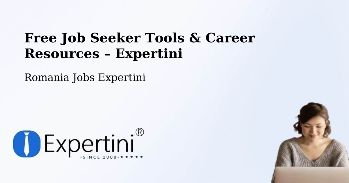 Free Job Seeker Tools & Career Resources – Adjudu Vechi - Adjudu Vechi, Romania Jobs Expertini